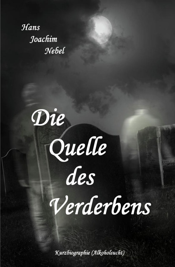 Cover: 9783754167892 | Die Quelle des Verderbens | Erfahrungsbericht (Alkohol) | Nebel | Buch