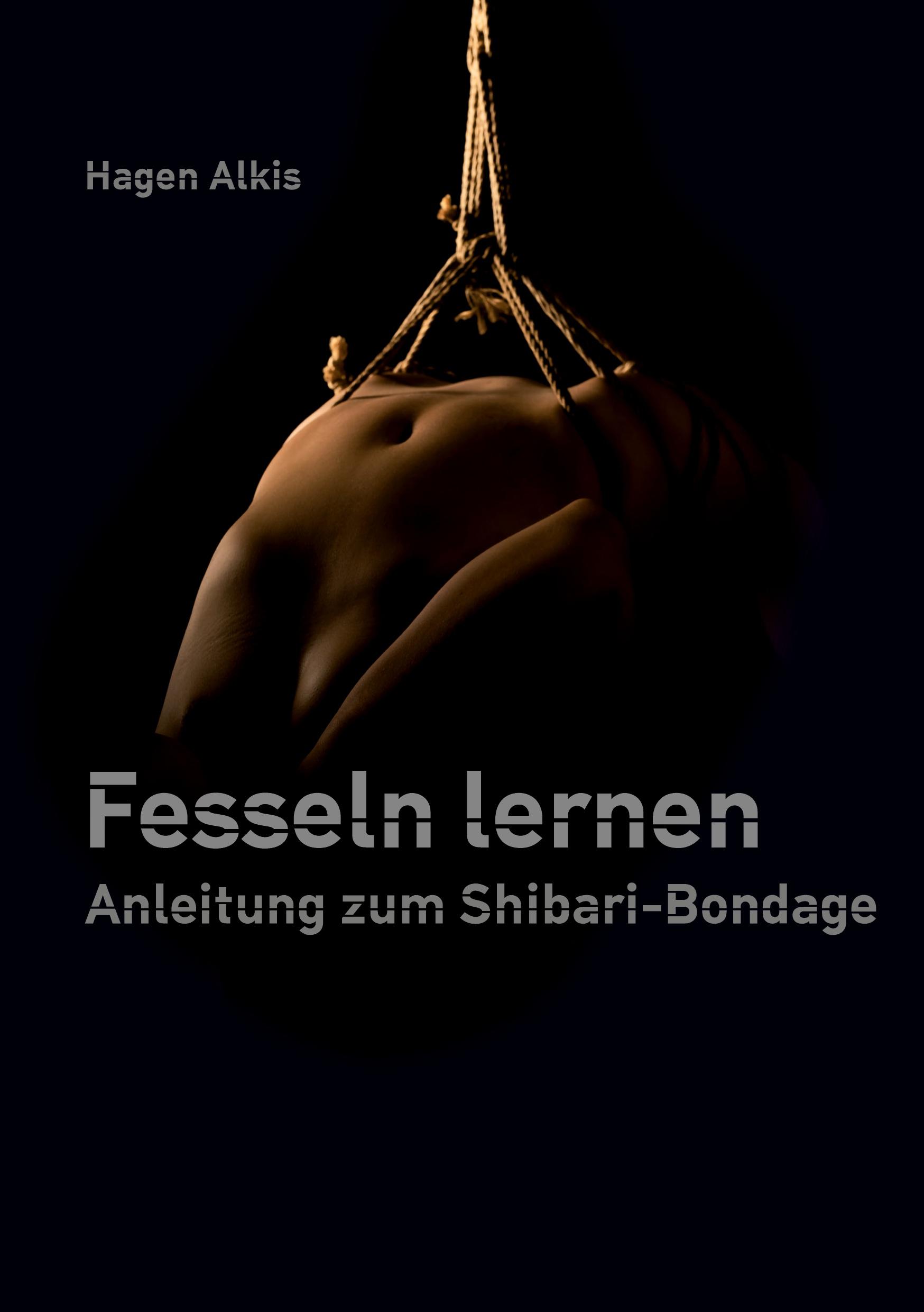 Cover: 9783754342749 | Fesseln lernen | Anleitung zum Shibari Bondage | Hagen Alkis | Buch