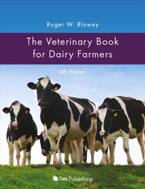 Cover: 9781908397775 | The Veterinary Book for Dairy Farmers 4th Edition | Roger Blowey