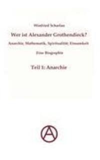 Cover: 9783842371477 | Wer ist Alexander Grothendieck? Anarchie, Mathematik, Spiritualität...