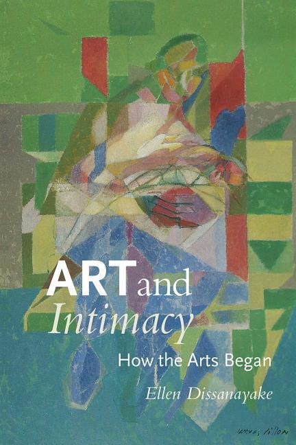 Cover: 9780295991962 | Art and Intimacy | How the Arts Began | Ellen Dissanayake | Buch