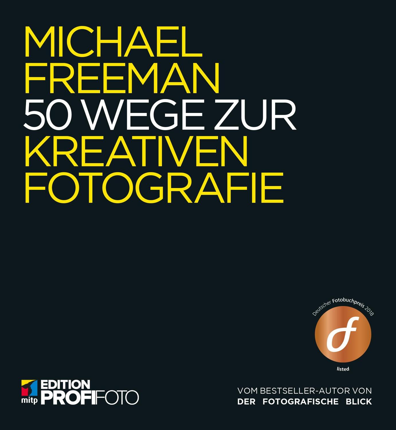 Cover: 9783958454583 | 50 Wege zur kreativen Fotografie | Michael Freeman | Taschenbuch