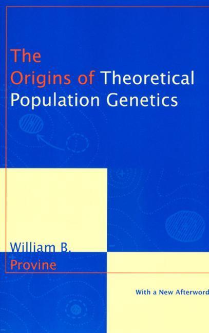 Cover: 9780226684642 | The Origins of Theoretical Population Genetics | With a New Afterword