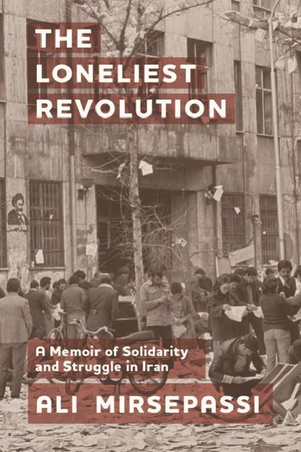 Cover: 9781399511421 | The Loneliest Revolution | A Memoir of Solidarity and Struggle in Iran