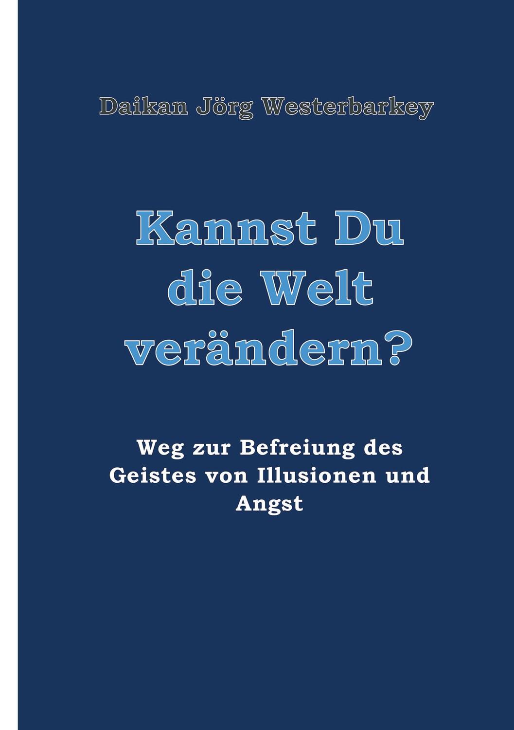 Cover: 9783746977157 | Kannst Du die Welt verändern? | Daikan Jörg Westerbarkey | Buch | 2023