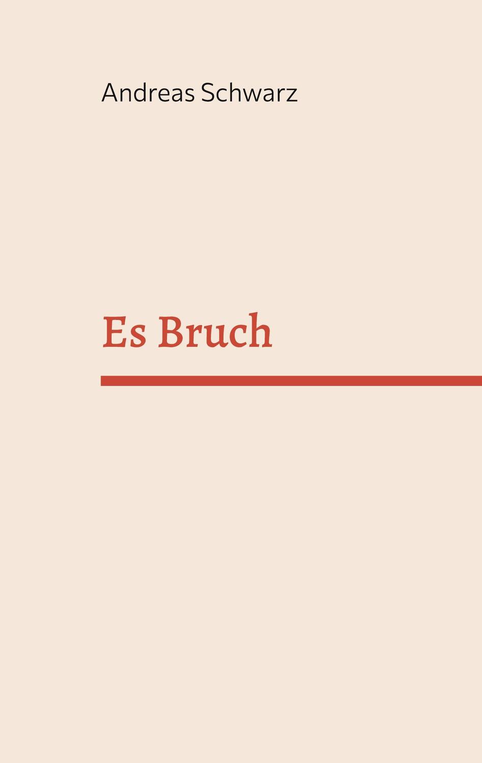 Cover: 9783738645958 | Es Bruch | Andreas Schwarz | Taschenbuch | Paperback | Deutsch | 2023