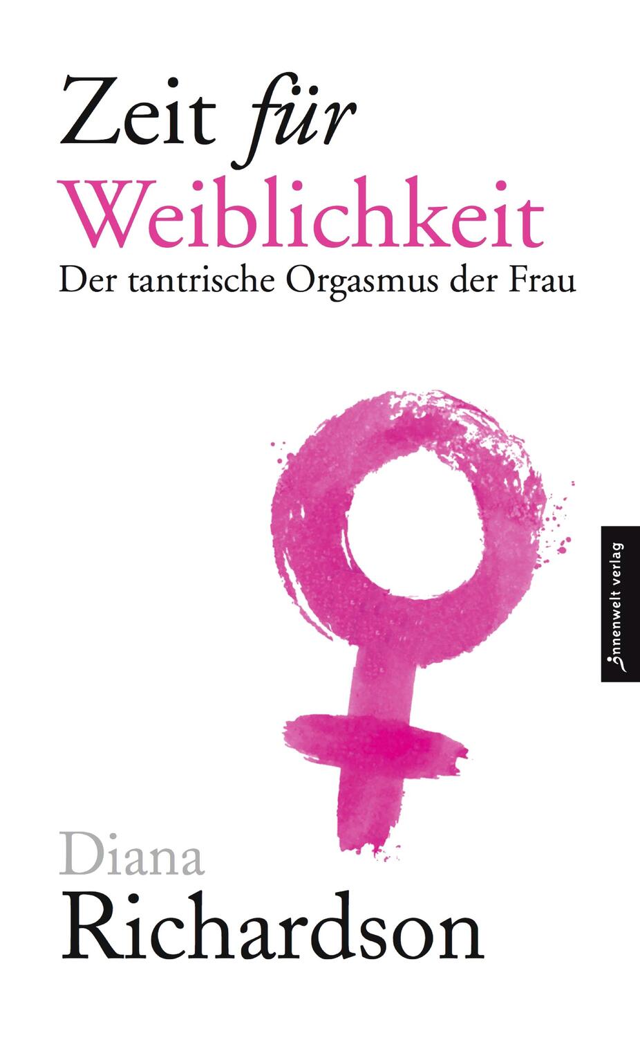 Cover: 9783936360127 | Zeit für Weiblichkeit | Der tantrische Orgasmus der Frau | Richardson