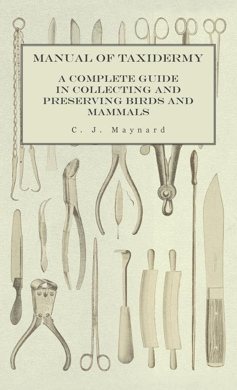 Cover: 9781528771313 | Manual of Taxidermy - A Complete Guide in Collecting and Preserving...