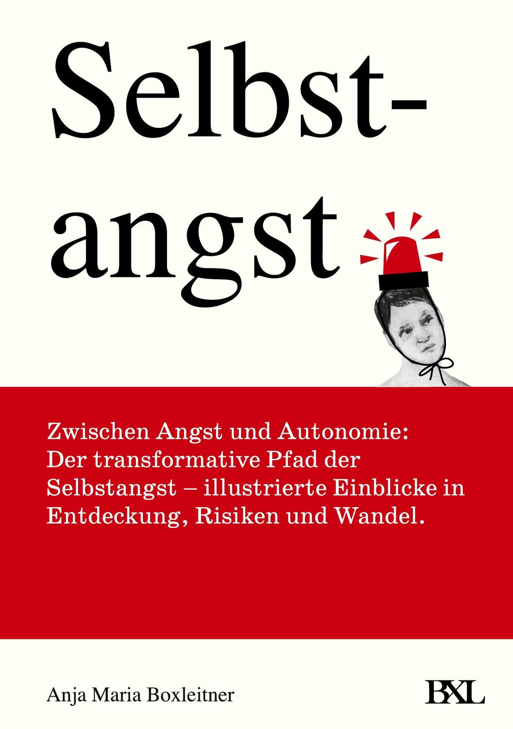 Cover: 9783952591130 | Selbstangst | Zwischen Angst und Autonomie. | Anja Maria Boxleitner