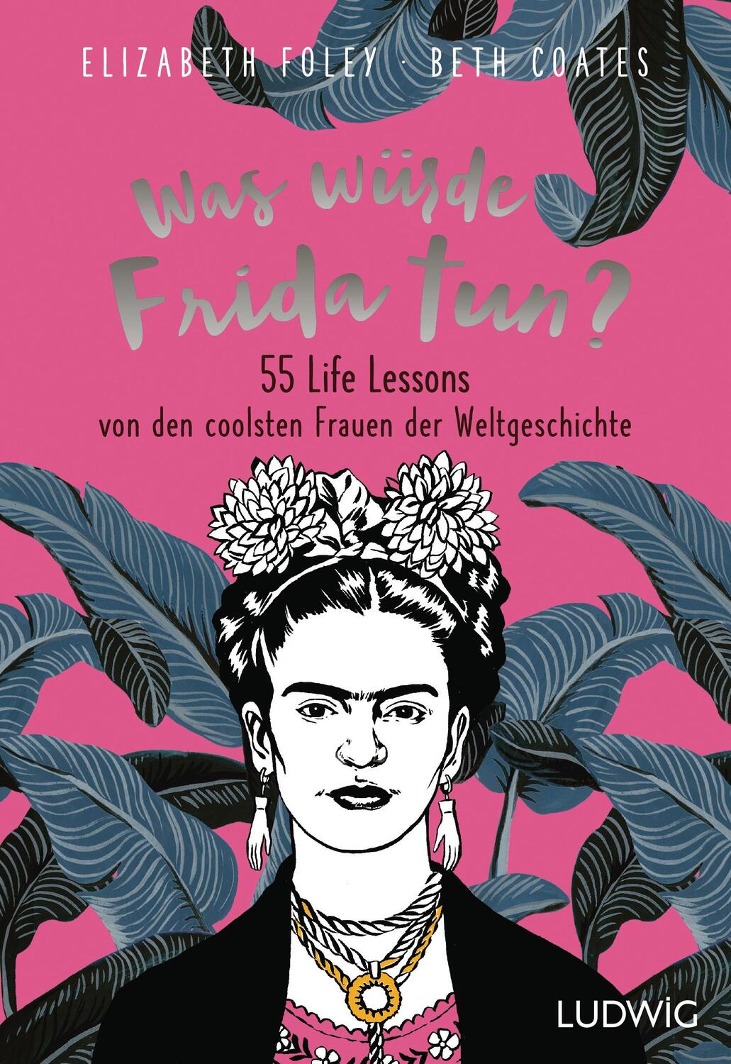 Cover: 9783453281202 | Was würde Frida tun? | Elizabeth Foley (u. a.) | Buch | 304 S. | 2019