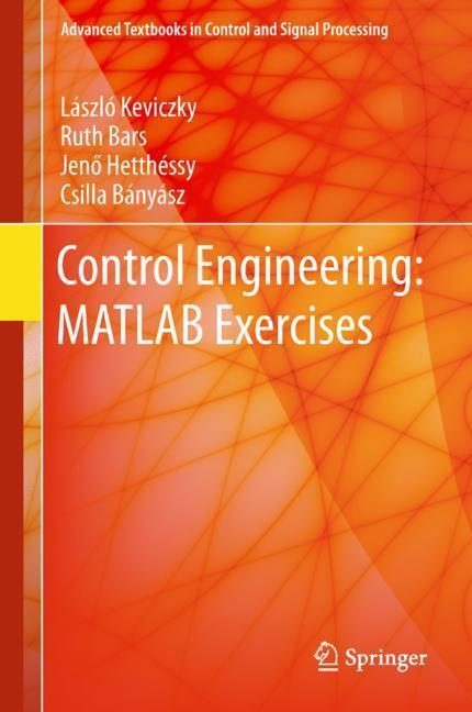 Cover: 9789811083204 | Control Engineering: MATLAB Exercises | László Keviczky (u. a.) | Buch