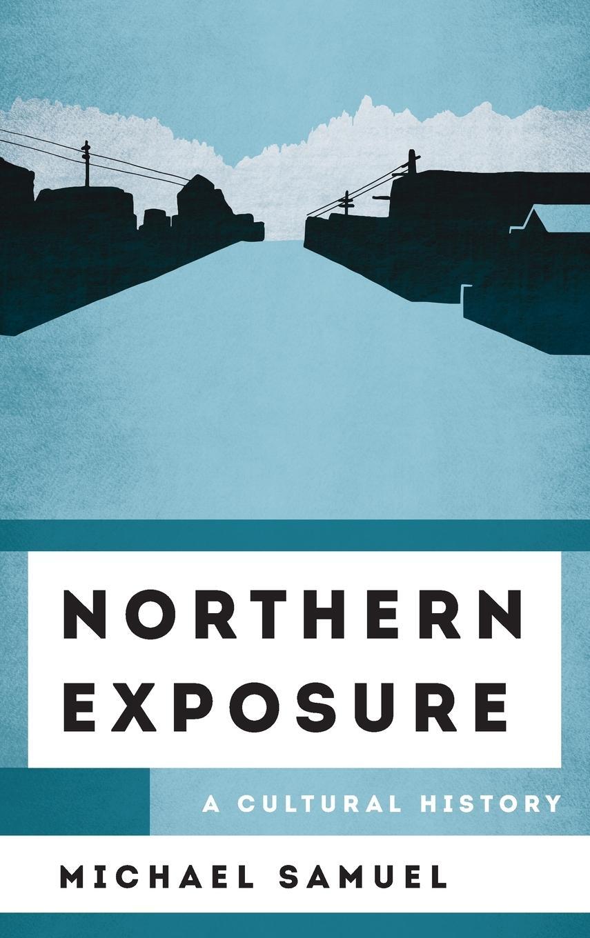 Cover: 9781538117446 | Northern Exposure | A Cultural History | Michael Samuel | Buch | 2021