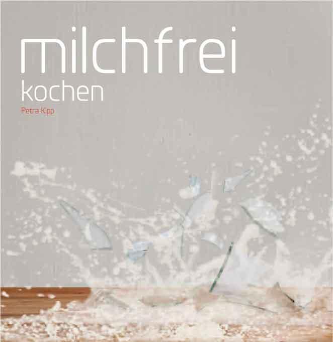 Cover: 9783765086472 | Milchfrei kochen | Petra Kipp | Taschenbuch | Deutsch | 2015