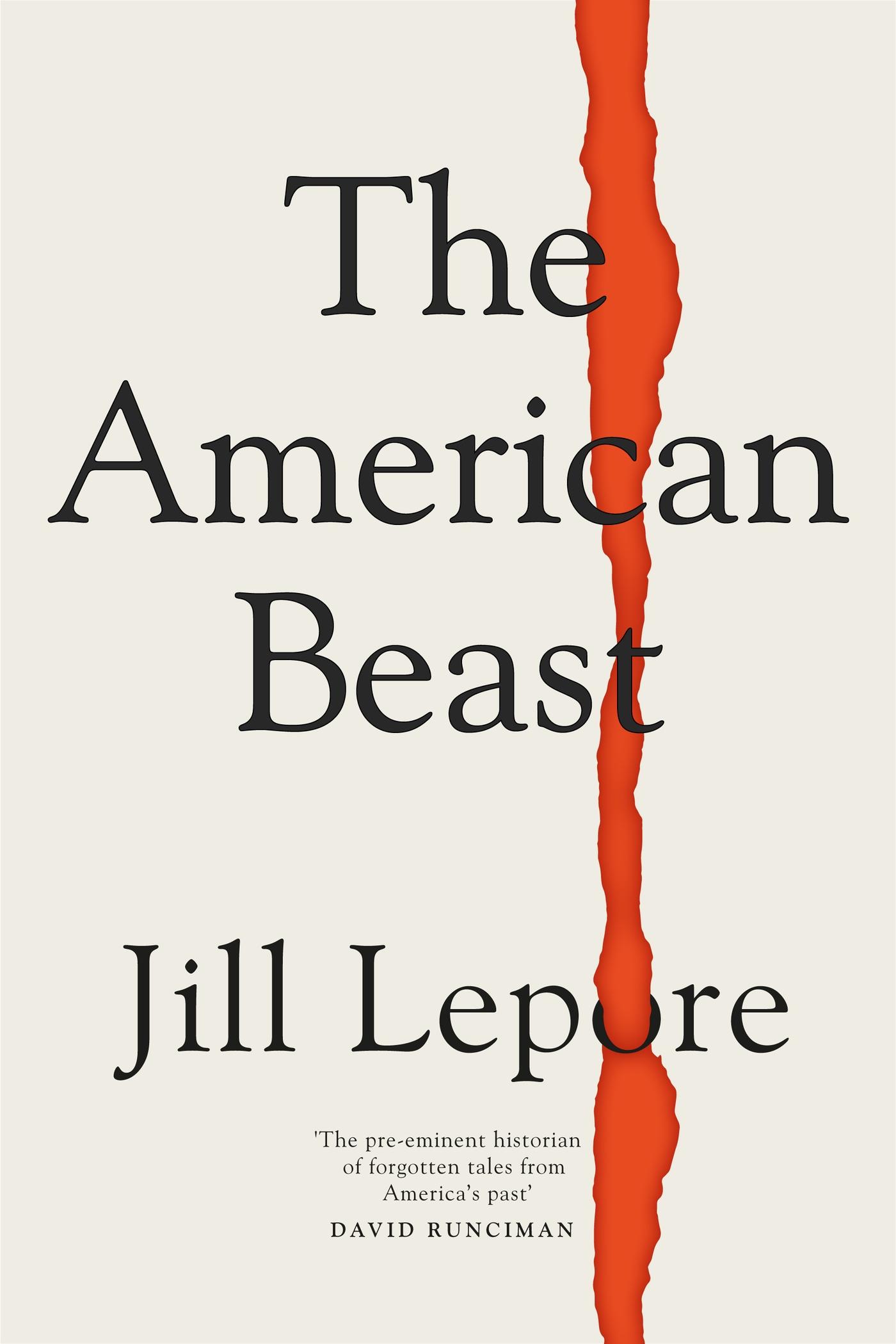 Cover: 9781399810197 | The American Beast | Essays, 2012-2022 | Jill Lepore | Taschenbuch