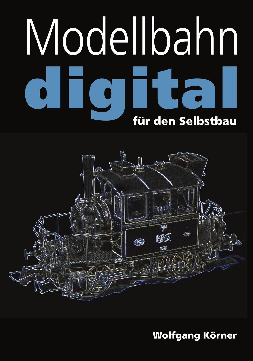 Cover: 9783833007200 | Modellbahn digital für den Selbstbau | Wolfgang Körner | Taschenbuch