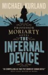 Cover: 9781783293261 | The Infernal Device (A Professor Moriarty Novel) | Michael Kurland