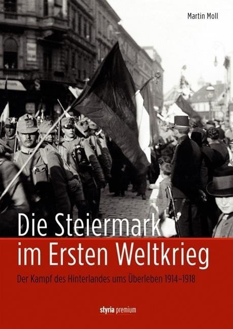 Cover: 9783222134333 | Die Steiermark im Ersten Weltkrieg | Martin Moll | Buch | 304 S.