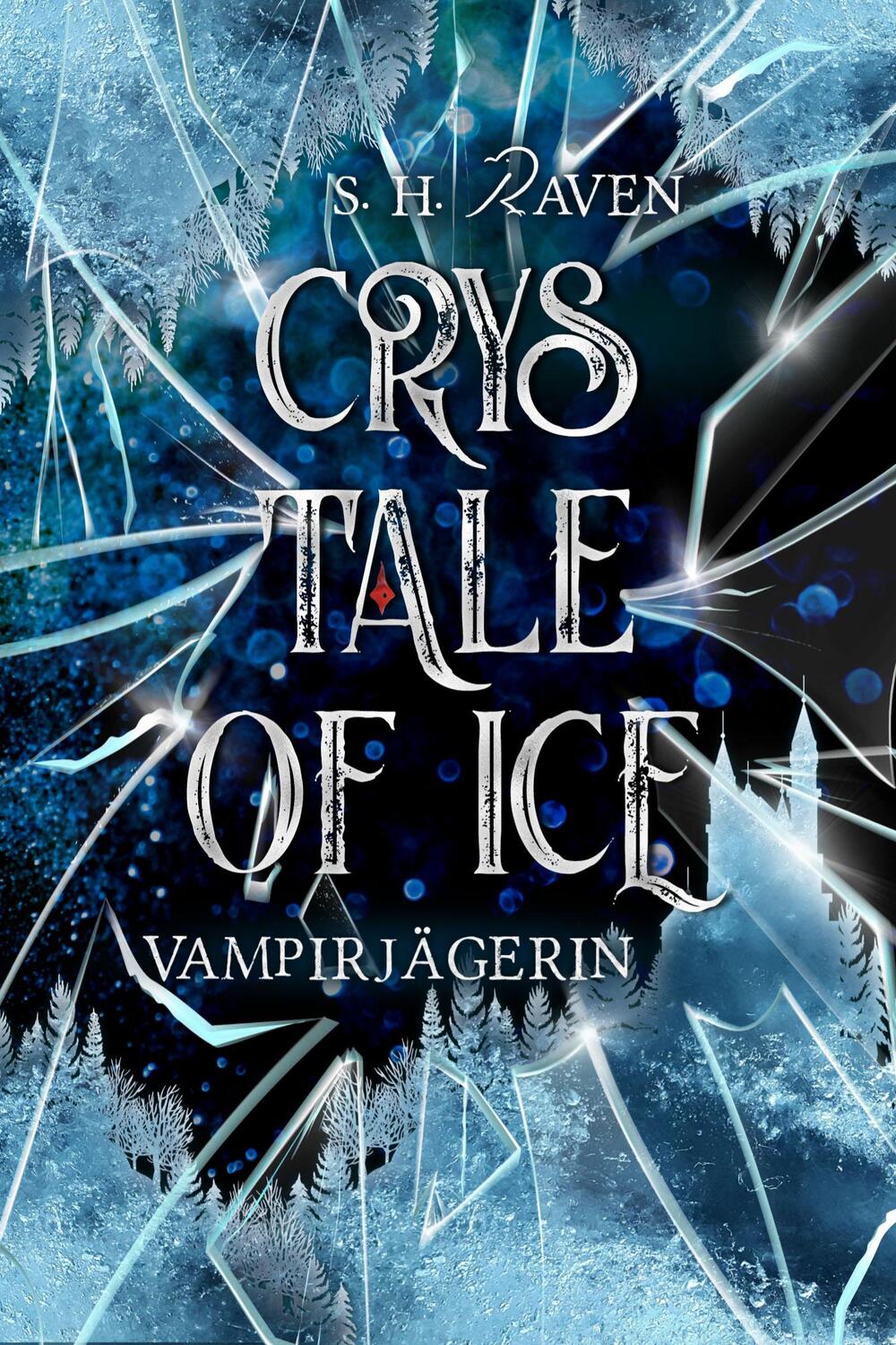 Cover: 9783985957651 | Crys Tale of Ice | Vampirjägerin | S. H. Raven | Taschenbuch | 300 S.
