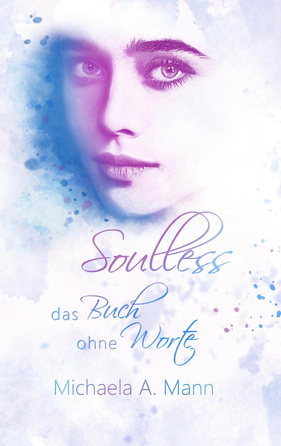 Cover: 9783750403857 | Soulless | Das Buch ohne Worte | Michaela A. Mann | Taschenbuch | 2019