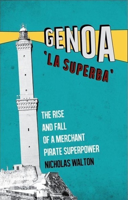 Cover: 9781849045124 | Genoa, 'la Superba': The Rise and Fall of a Merchant Pirate Superpower