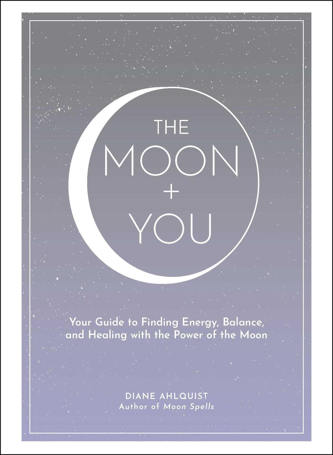 Cover: 9781507212141 | The Moon + You | Diane Ahlquist | Buch | Moon Magic | Gebunden | 2020