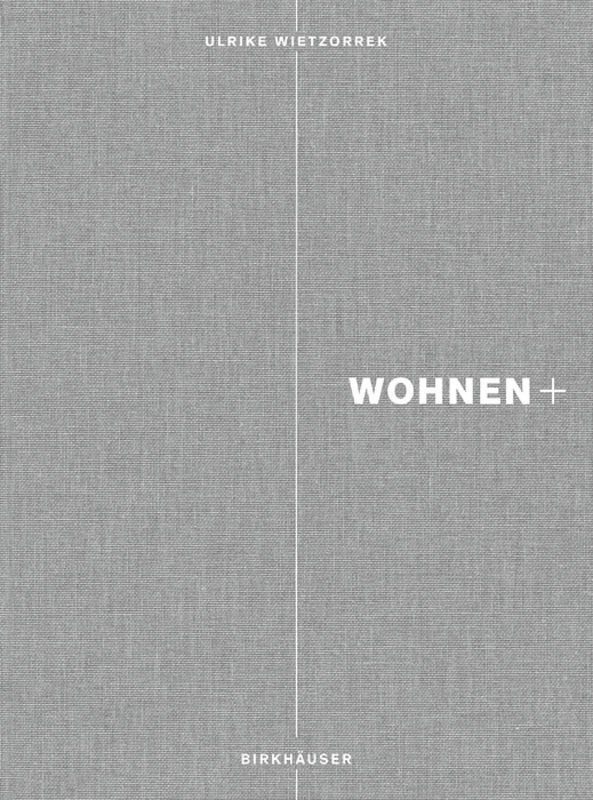 Cover: 9783034605625 | Wohnen+ | Von Schwellen, Übergangsräumen und Transparenzen | Buch