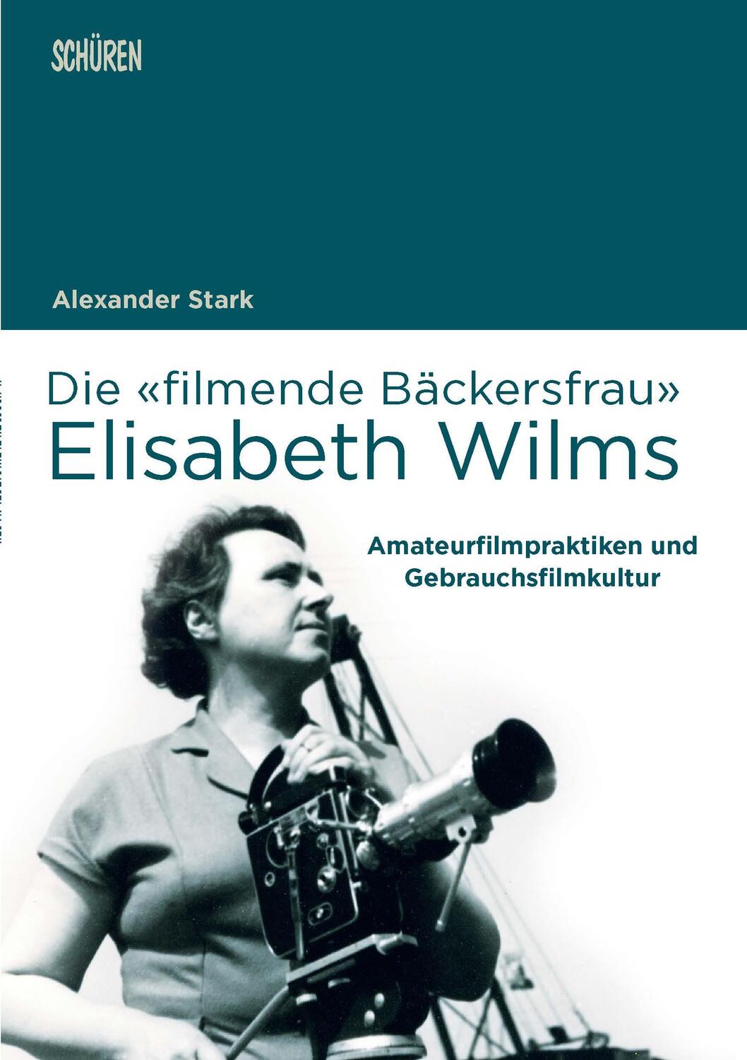 Cover: 9783741004216 | Die «filmende Bäckersfrau» Elisabeth Wilms | Alexander Stark | Buch