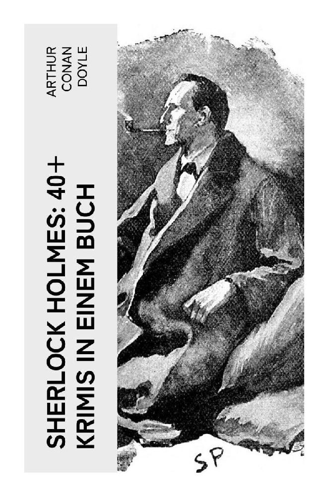 Cover: 9788027385928 | Sherlock Holmes: 40+ Krimis in einem Buch | Arthur Conan Doyle | Buch