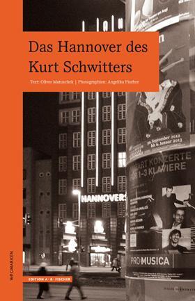 Cover: 9783937434544 | Das Hannover des Kurt Schwitters | Oliver Matuschek (u. a.) | Buch