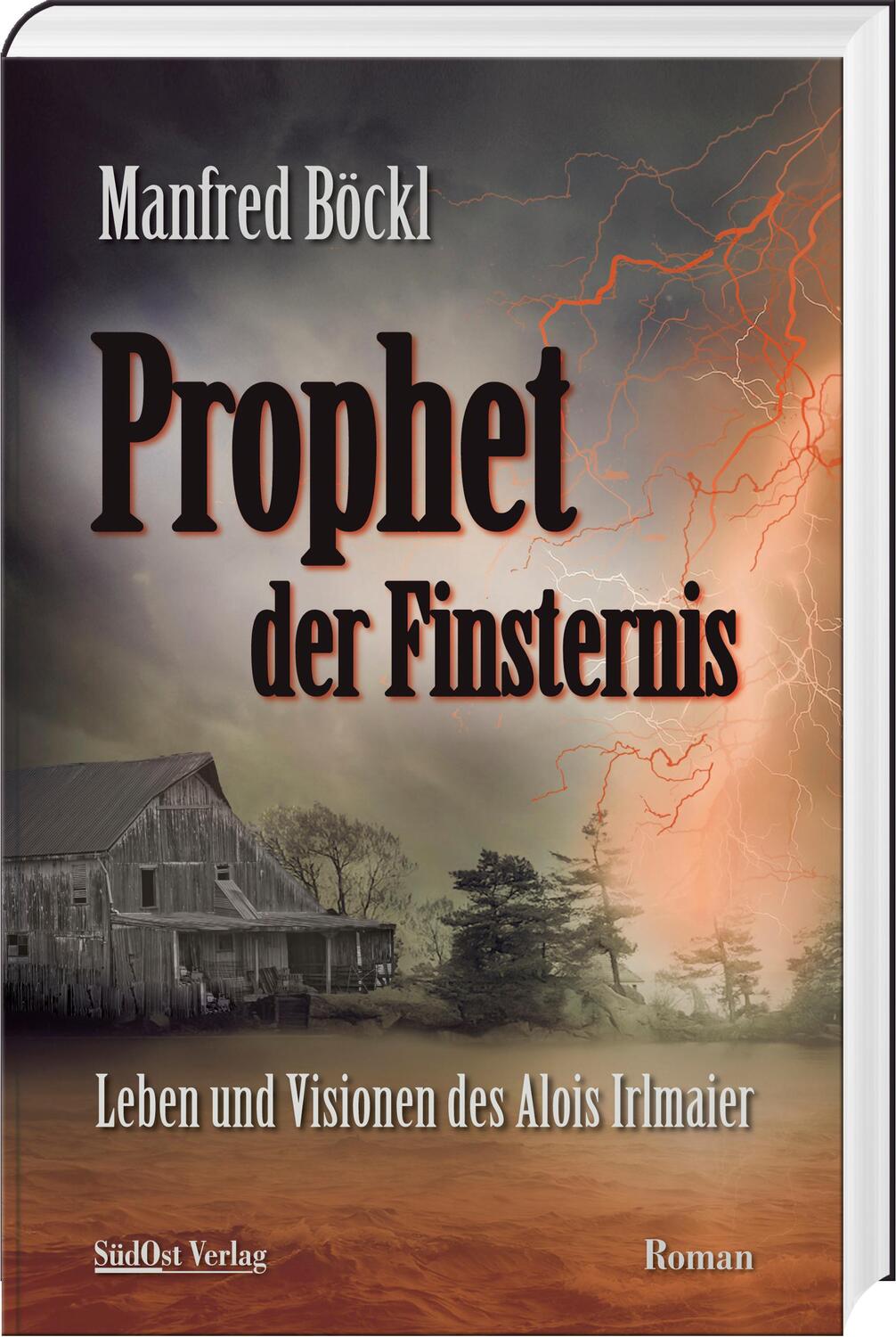 Cover: 9783955878092 | Prophet der Finsternis | Leben und Visionen des Alois Irlmaier | Böckl