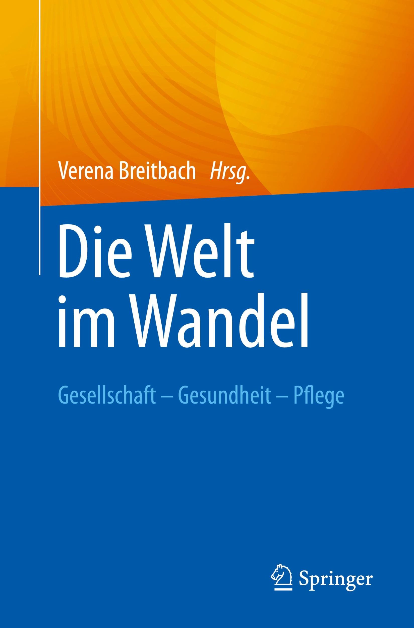 Cover: 9783662684603 | Die Welt im Wandel | Gesellschaft ¿ Gesundheit ¿ Pflege | Breitbach