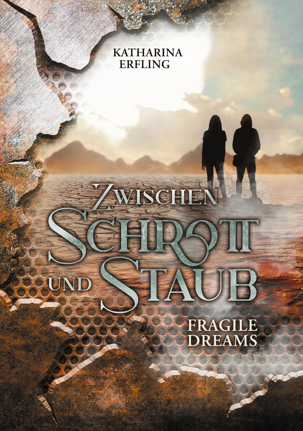 Cover: 9783754375129 | Zwischen Schrott und Staub | Fragile Dreams | Katharina Erfling | Buch