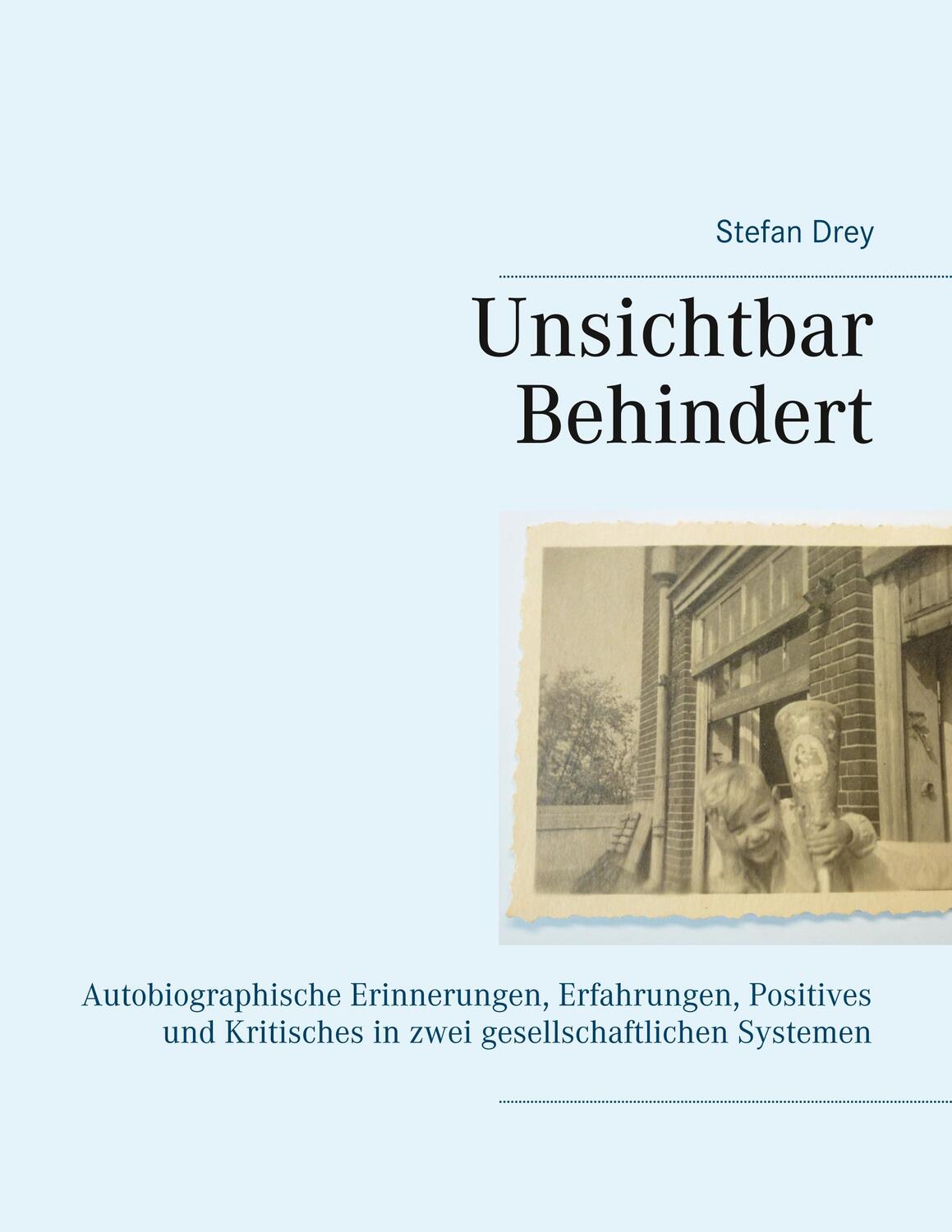 Cover: 9783748116592 | Unsichtbar Behindert | Stefan Drey | Taschenbuch | Books on Demand