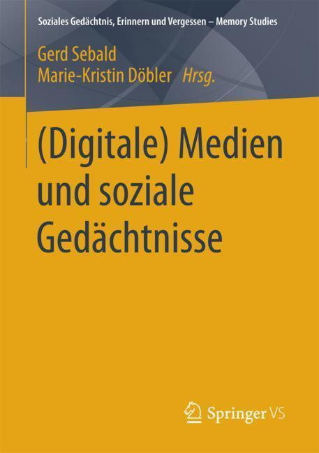 Cover: 9783658195120 | (Digitale) Medien und soziale Gedächtnisse | Döbler (u. a.) | Buch