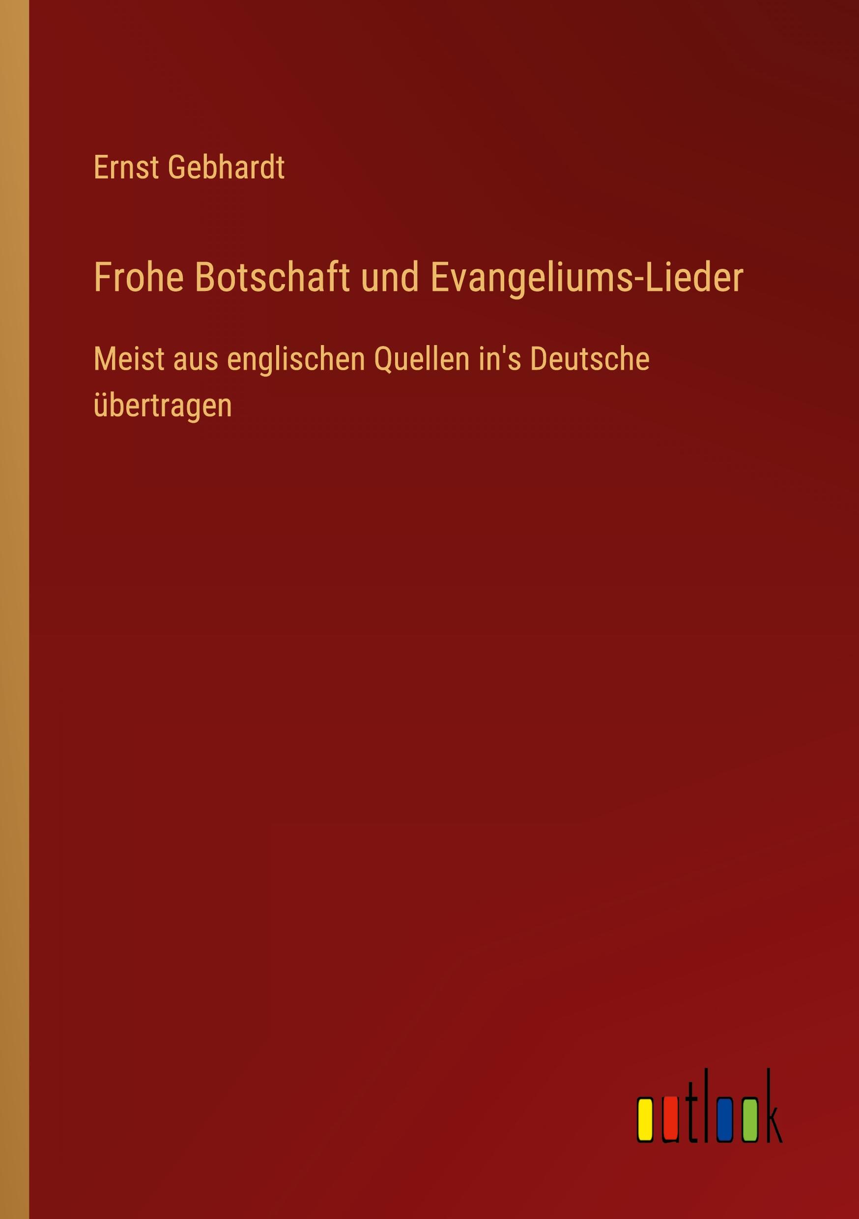 Cover: 9783385074941 | Frohe Botschaft und Evangeliums-Lieder | Ernst Gebhardt | Taschenbuch