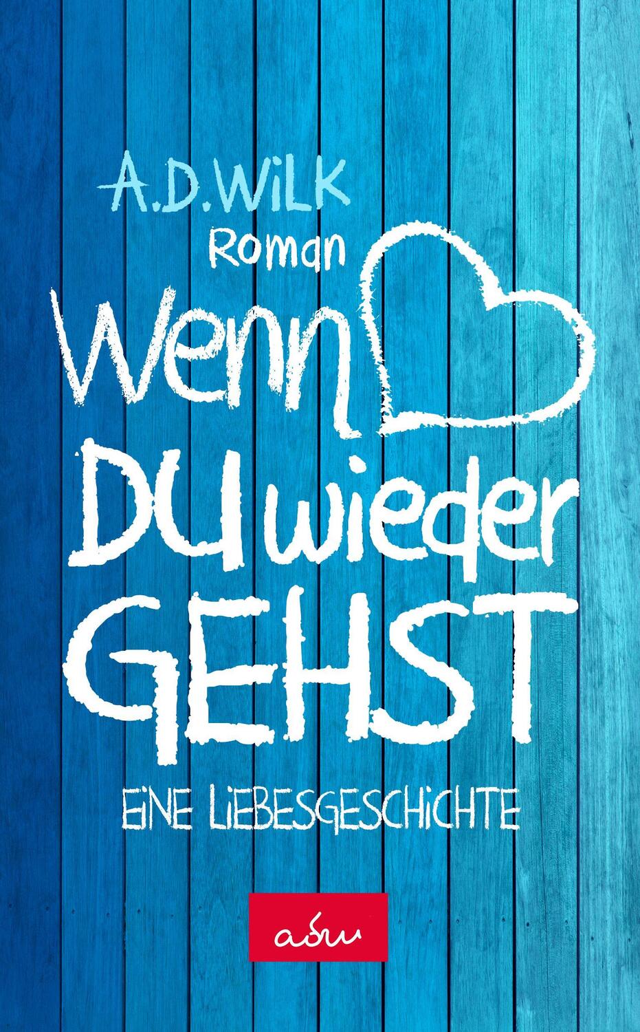 Cover: 9783964437976 | Wenn du wieder gehst | Eine Liebesgeschichte | A. D. WiLK | Buch