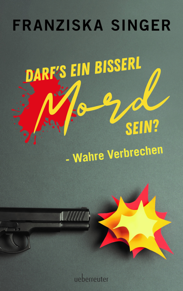 Cover: 9783800077762 | Darf´s ein bisserl Mord sein? - Wahre Verbrechen | Franziska SInger