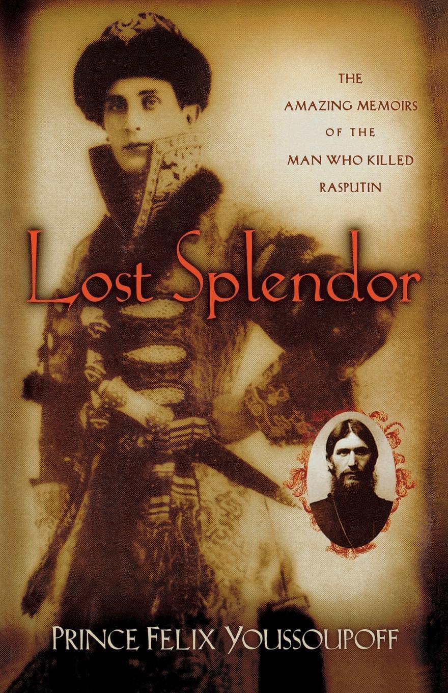 Cover: 9781885983664 | Lost Splendor | The Amazing Memoirs of the Man Who Killed Rasputin