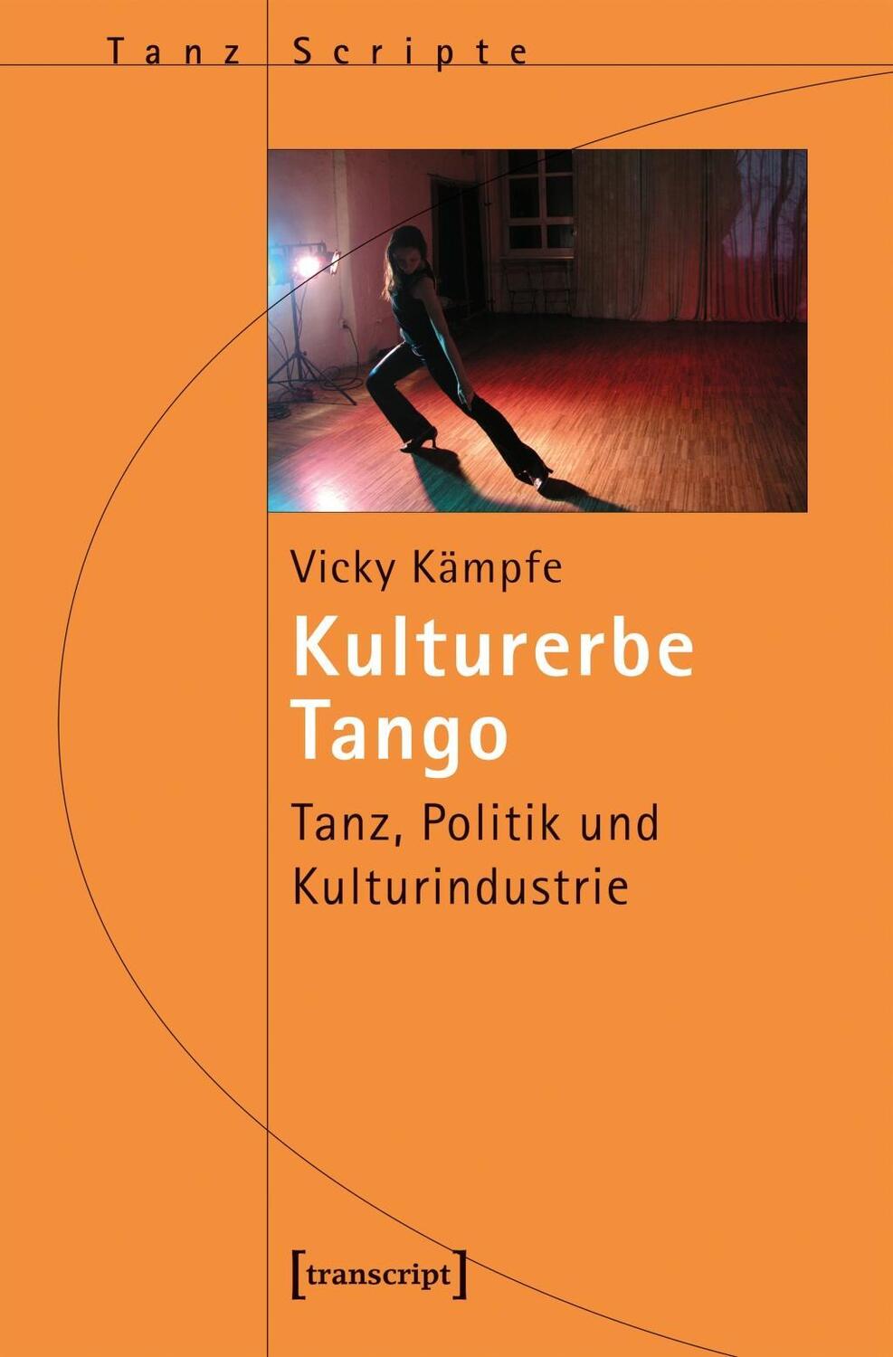 Cover: 9783837643206 | Kulturerbe Tango | Tanz, Politik und Kulturindustrie, TanzScripte 50
