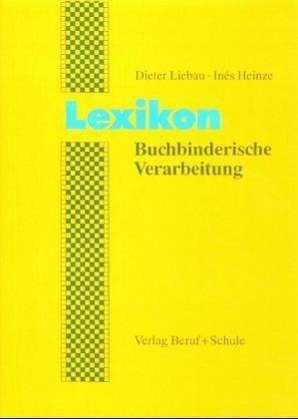 Cover: 9783880135727 | Lexikon Buchbinderische Verarbeitung | Ines Heinze (u. a.) | Buch