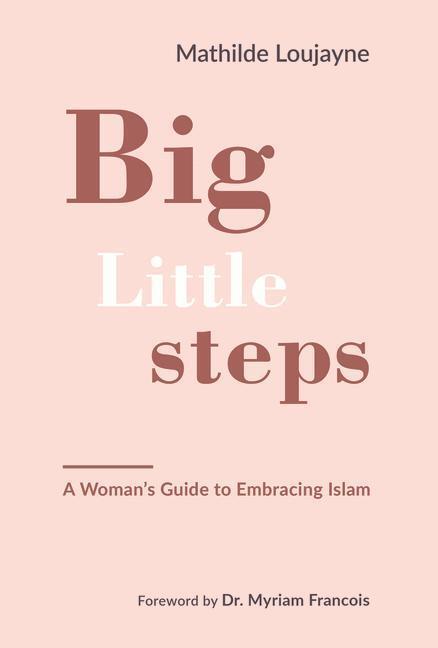 Cover: 9781847741271 | Big Little Steps: A Woman's Guide to Embracing Islam | Loujayne | Buch