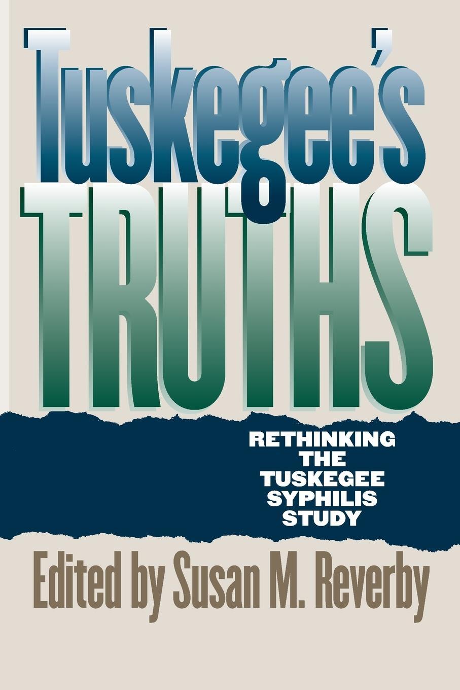 Cover: 9780807848524 | Tuskegee's Truths | Rethinking the Tuskegee Syphilis Study | Reverby