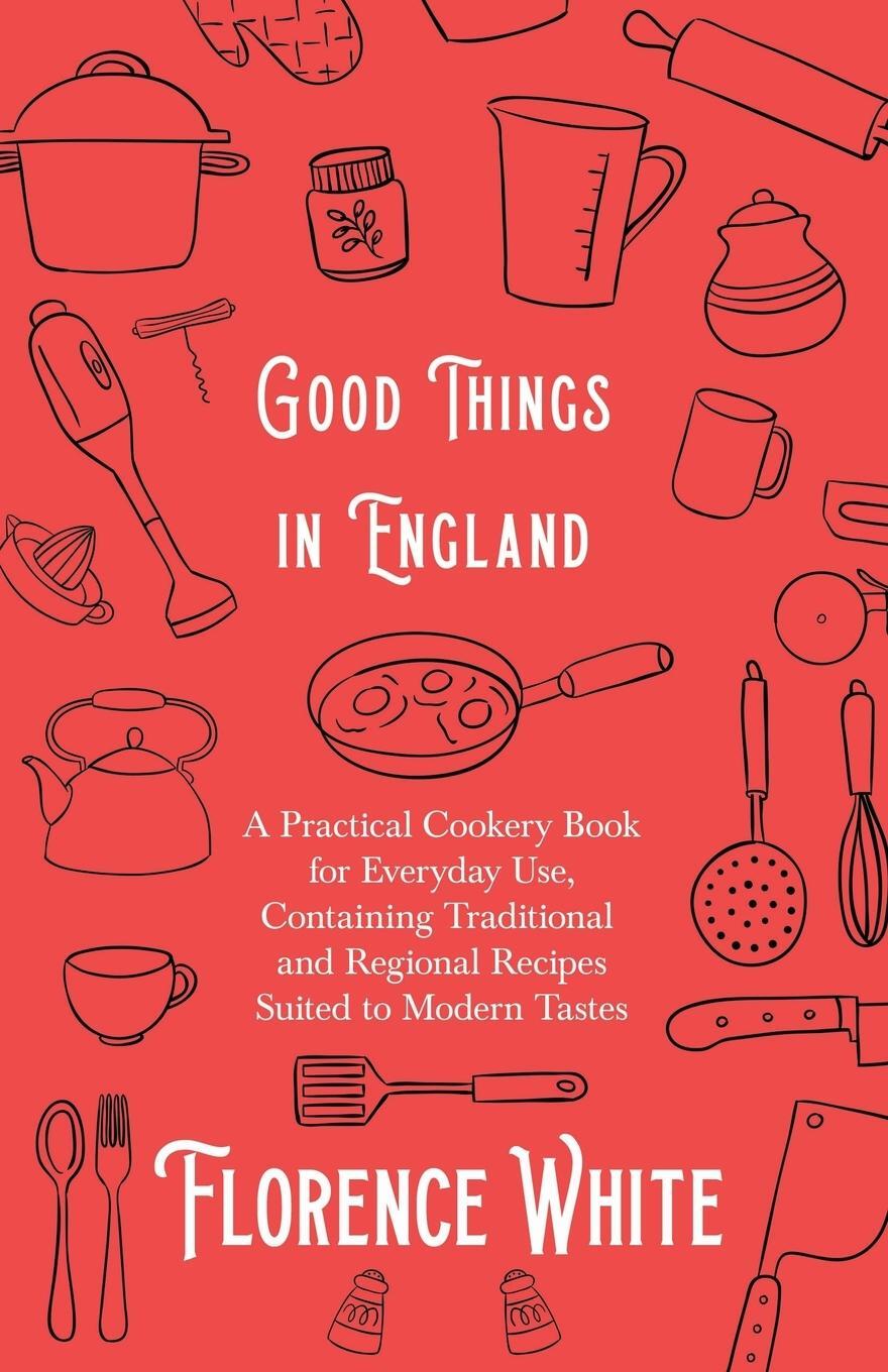 Cover: 9781528710961 | Good Things in England - A Practical Cookery Book for Everyday Use,...