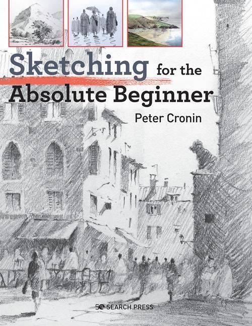 Cover: 9781782218746 | Sketching for the Absolute Beginner | Peter Cronin | Taschenbuch