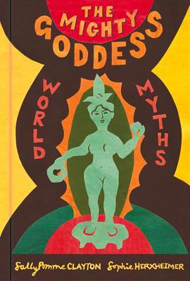 Cover: 9780750996174 | The Mighty Goddess | World Myths | Sally Pomme Clayton | Buch | 2023