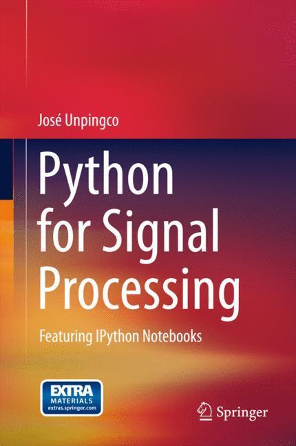 Cover: 9783319013411 | Python for Signal Processing | Featuring IPython Notebooks | Unpingco