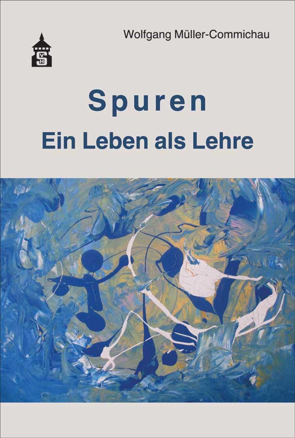 Cover: 9783834021014 | Spuren | Ein Leben als Lehre | Wolfgang Müller-Commichau | Taschenbuch