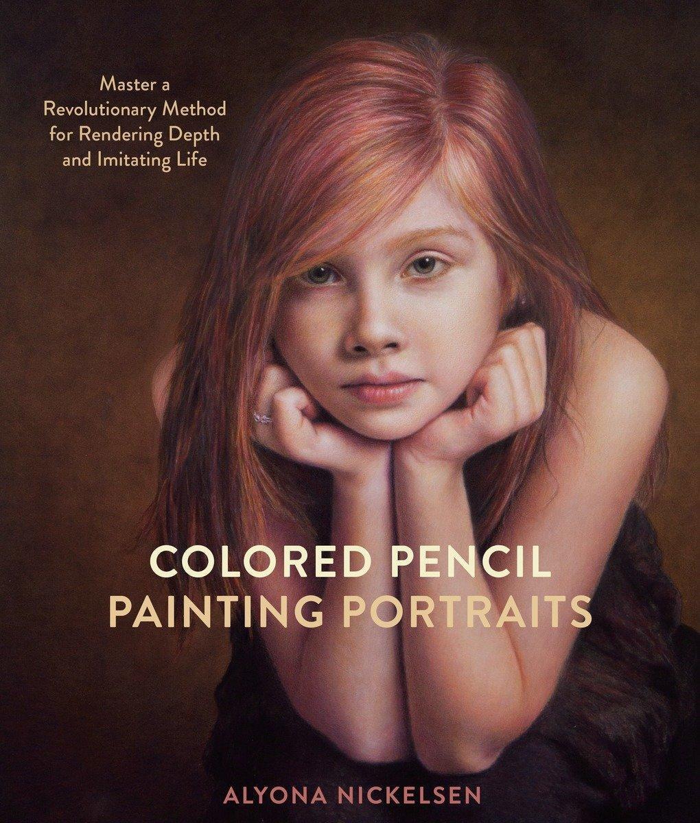 Cover: 9780385346276 | Colored Pencil Painting Portraits | A. Nickelsen | Taschenbuch | 2017
