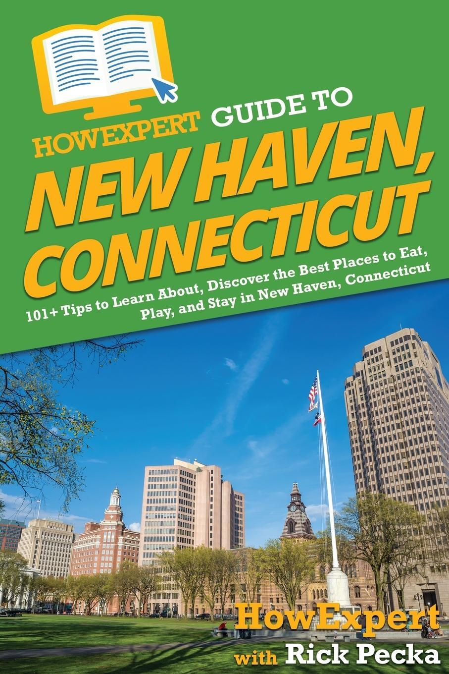 Cover: 9781648918711 | HowExpert Guide to New Haven, Connecticut | Howexpert (u. a.) | Buch