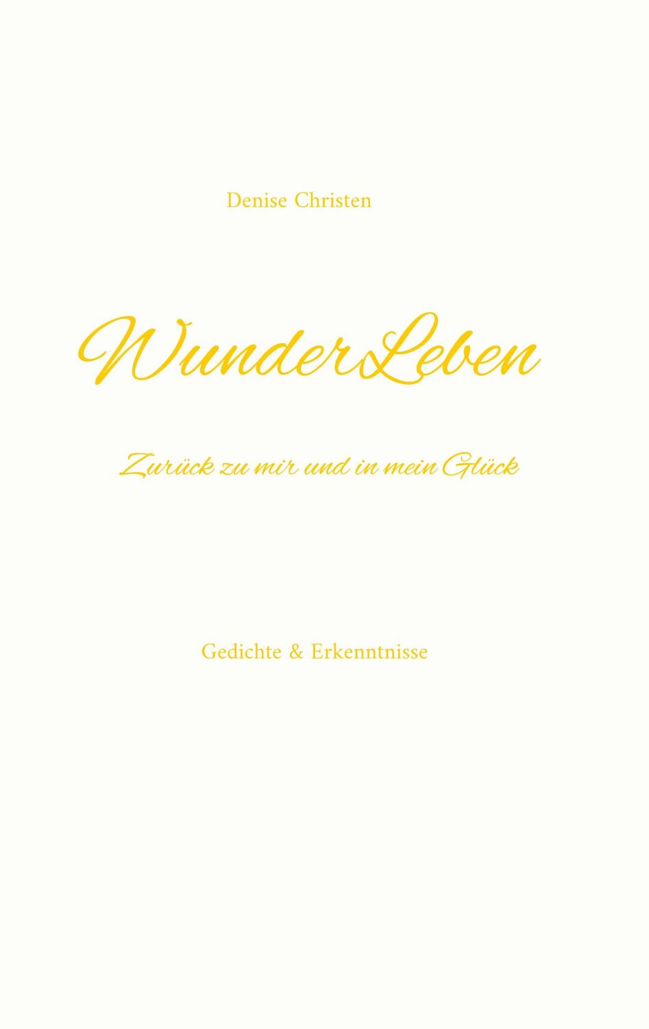 Cover: 9783751930260 | WunderLeben | Zurück zu mir und in mein Glück | Denise Christen | Buch